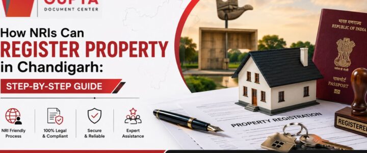 How NRIs Can Register Property in Chandigarh: Step-by-Step Guide