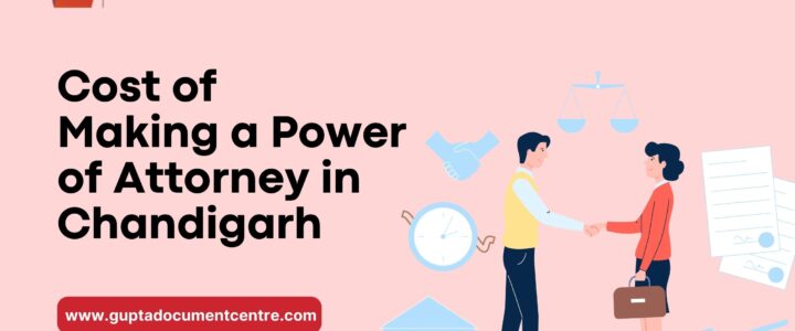 Cost of Making a Power of Attorney in Chandigarh