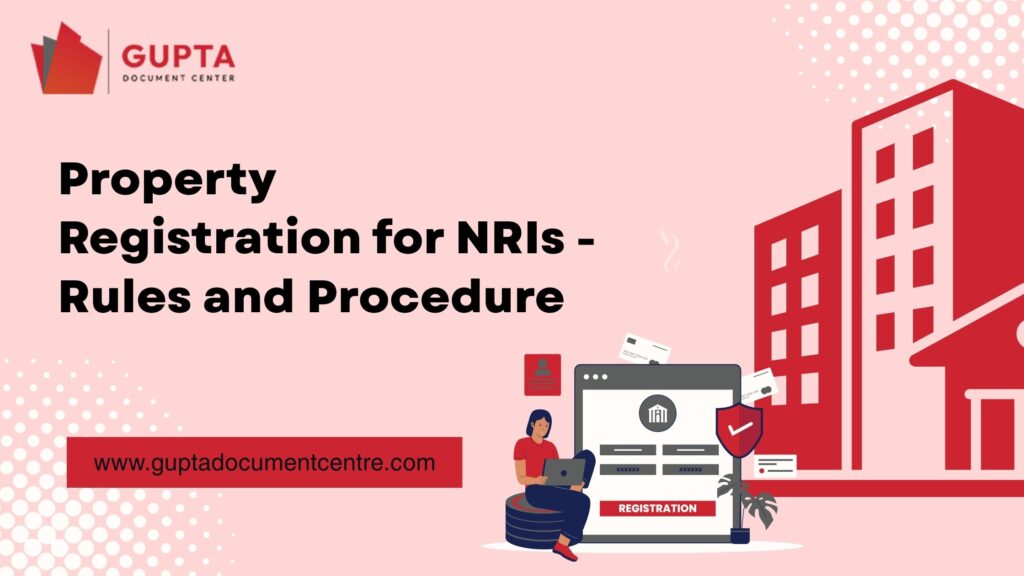 Property Registration for NRIs – Rules and Procedure