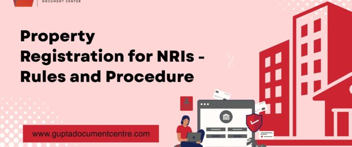 Property Registration for NRIs – Rules and Procedure